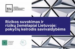 KTU SHMMF mokslininkai: rizikų Lietuvoje ir pasiruošimo grėsmėms tyrimai