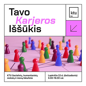 Plakatas, kuriame pavaizduotos spalvotos stalo žaidimų figūrėlės, viršuje užrašas „Tavo karjeros iššūkis“, šone – KTU logotipas. Apačioje tekstas „ Kauno technologijos universitete (Studentų g. 50, Kaunas) Lapkričio 22 d. (šeštadienis) nuo 9.00 iki 18.00 val.“