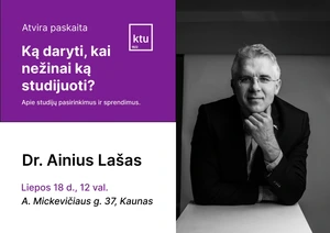 Atvira paskaita moksleiviams „Ką daryti, kai nežinai ką studijuoti?“ liepos 18 d., 12 val., A. Mickevičiaus g. 37, Kaunas. Paskaitą ves KTU Socialinių, humanitarinių mokslų ir menų fakulteto dekanas doc. dr. Ainius Lašas